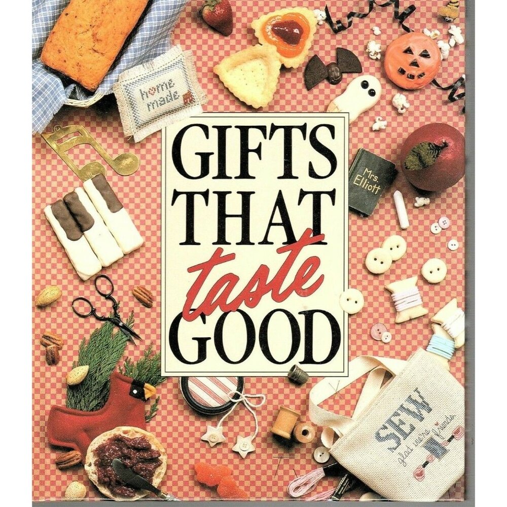 Gifts That Taste Good 1990 Hardcover Craft Patterns and Gift Giving Recipes